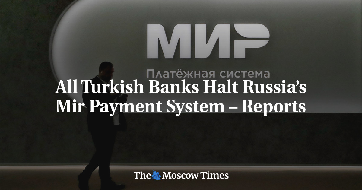 All Turkish Banks Halt Russia’s Mir Payment System – Reports
