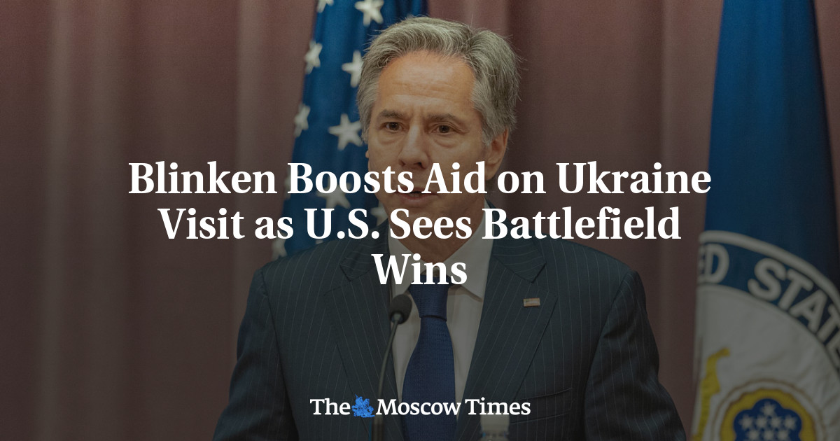 Blinken Boosts Aid on Ukraine Visit as U.S. Sees Battlefield Wins