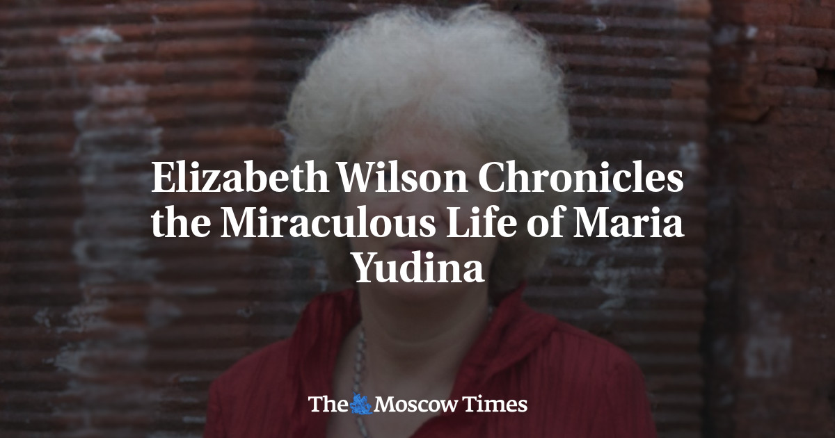 Elizabeth Wilson Chronicles the Miraculous Life of Maria Yudina