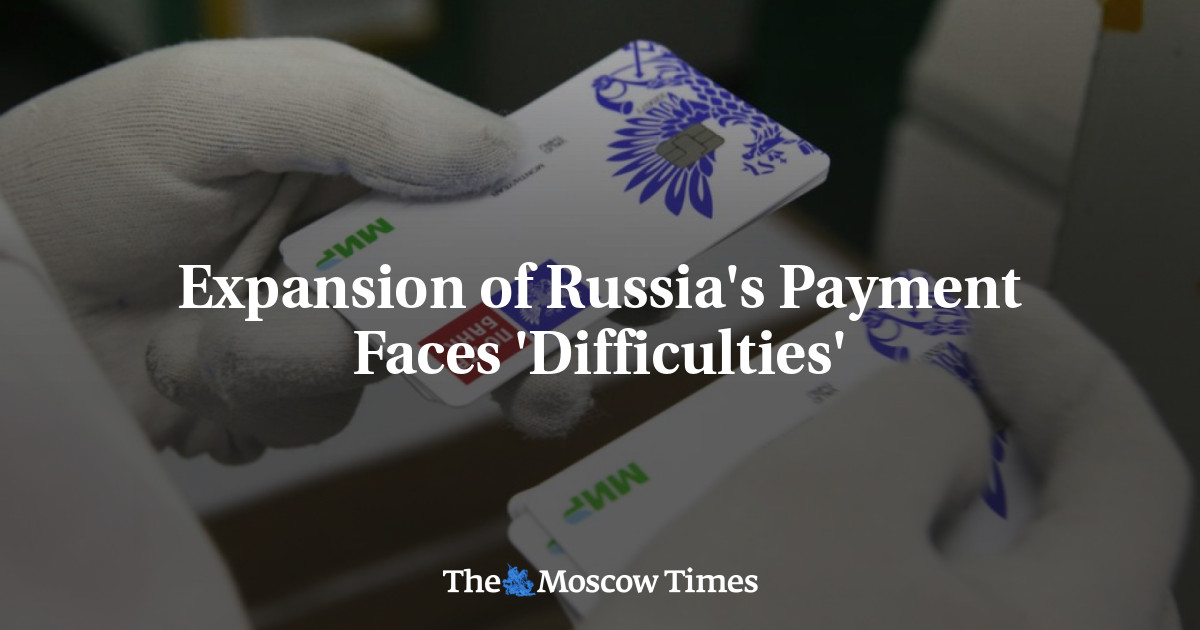 Expansion of Russia’s Payment Faces ‘Difficulties’