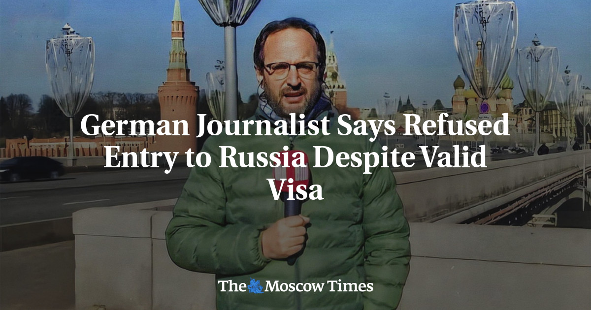 German Journalist Says Refused Entry to Russia Despite Valid Visa