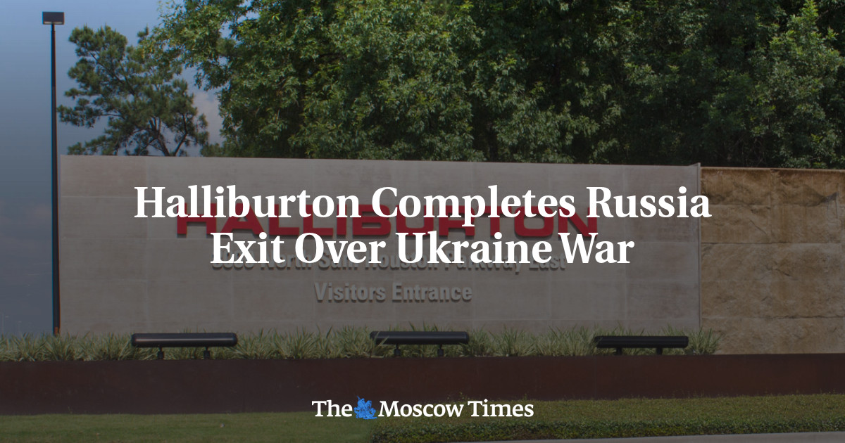 Halliburton Completes Russia Exit Over Ukraine War