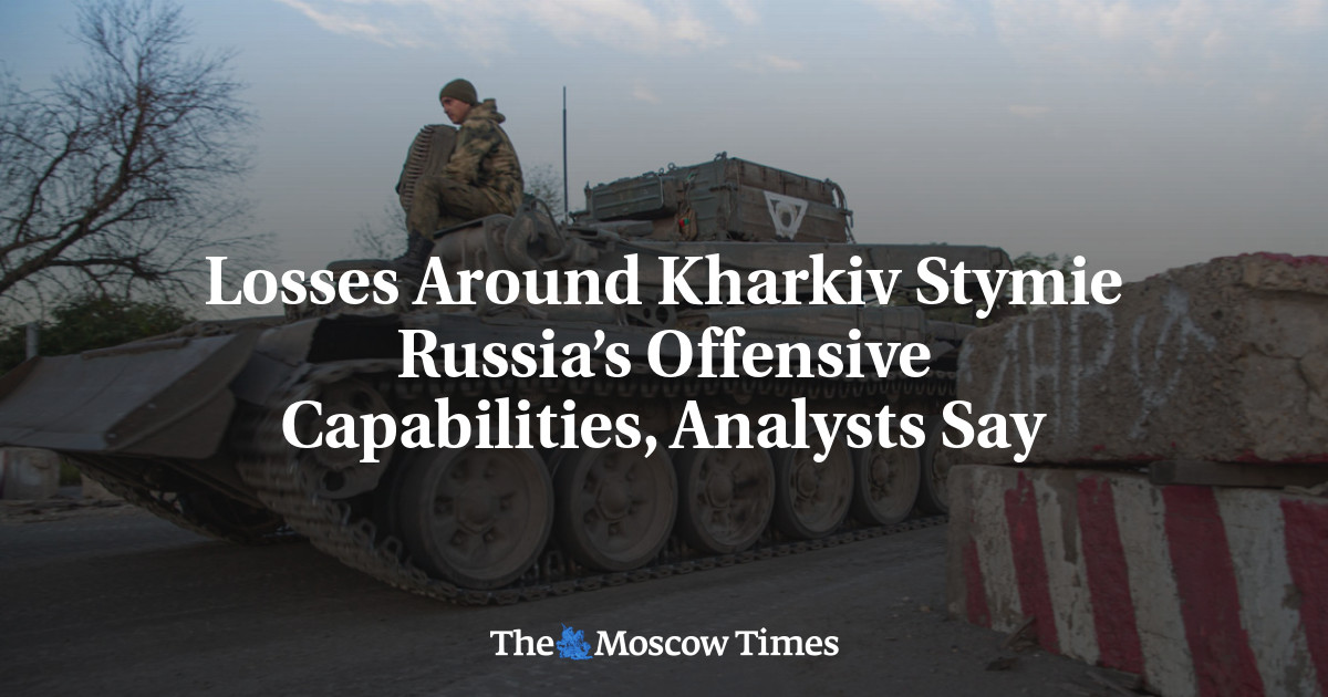 Losses Around Kharkiv Stymie Russia’s Offensive Capabilities, Analysts Say