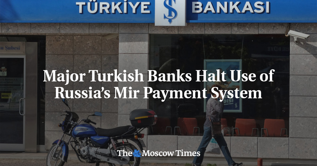 Major Turkish Banks Halt Use of Russia’s Mir Payment System