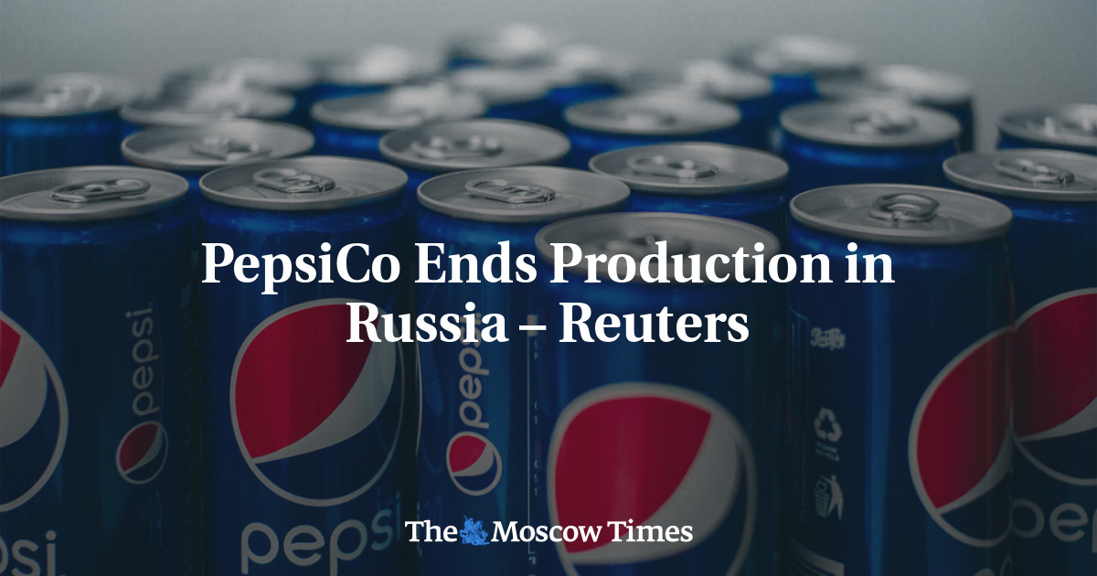 PepsiCo Ends Production in Russia – Reuters