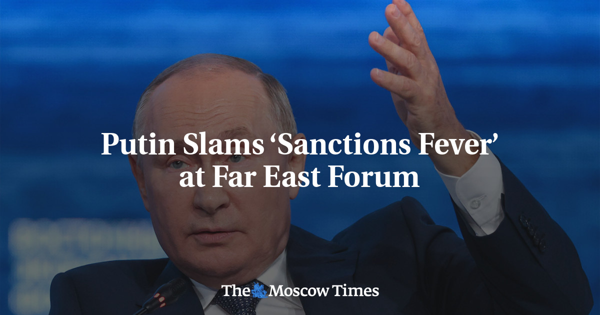 Putin Slams ‘Sanctions Fever’ at Far East Forum