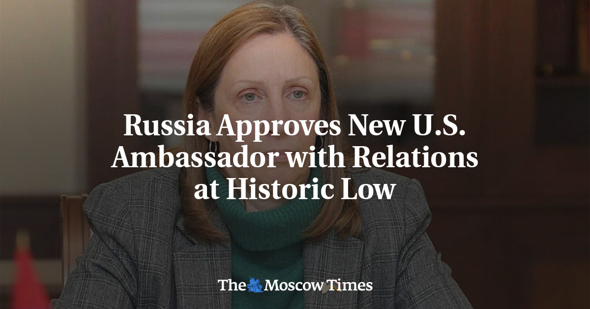 Russia Approves New U.S. Ambassador with Relations at Historic Low