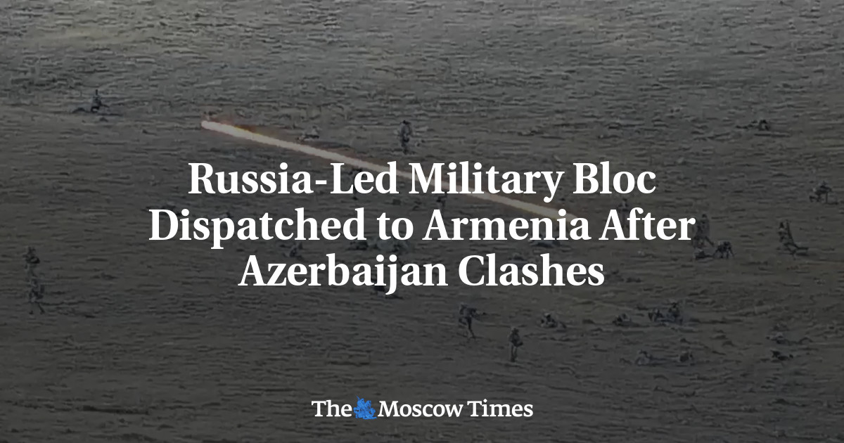 Russia-Led Military Bloc Dispatched to Armenia After Azerbaijan Clashes