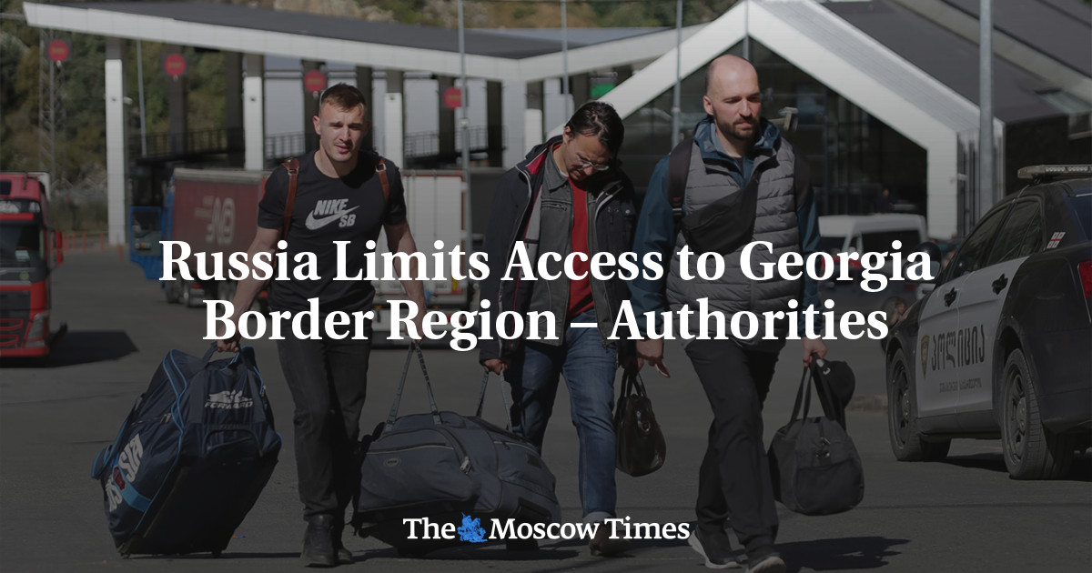 Russia Limits Access to Georgia Border Region – Authorities