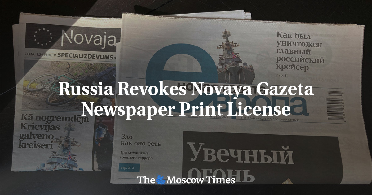 Russia Revokes Novaya Gazeta Newspaper Print License