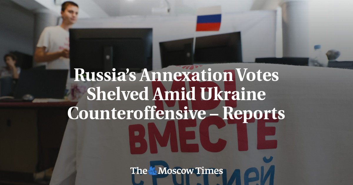 Russia’s Annexation Votes Shelved Amid Ukraine Counteroffensive – Reports