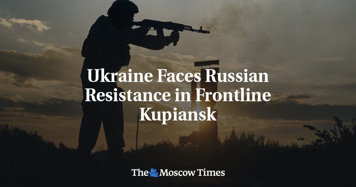 Ukraine Faces Russian Resistance in Frontline Kupiansk