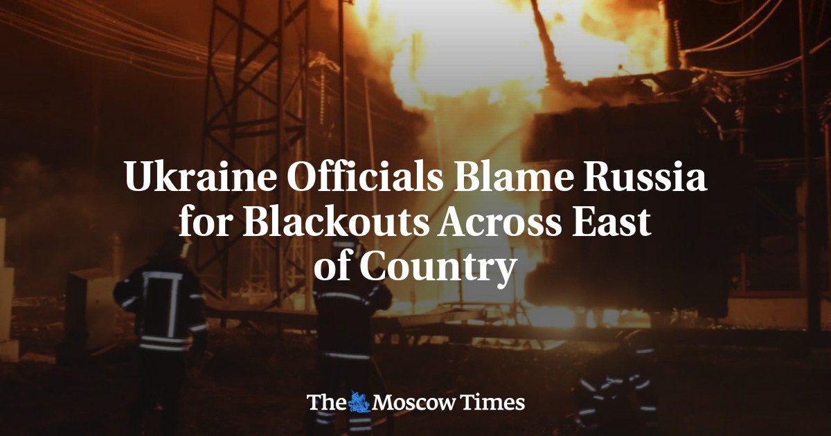 Ukraine Officials Blame Russia for Blackouts Across East of Country