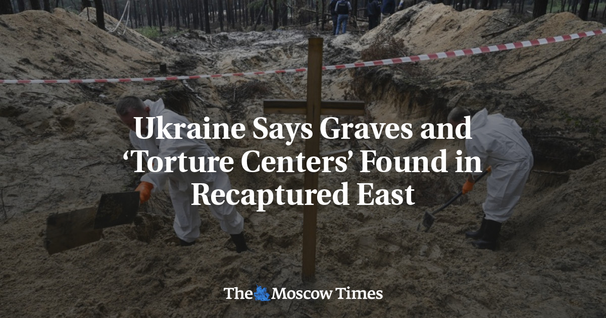 Ukraine Says Graves and ‘Torture Centers’ Found in Recaptured East