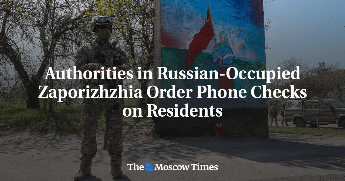 Authorities in Russian-Occupied Zaporizhzhia Order Phone Checks on Residents