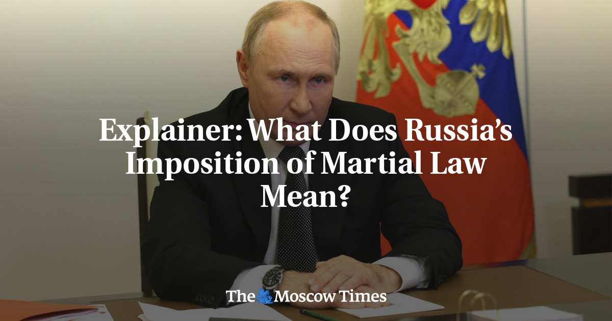 Explainer: What Does Russia’s Imposition of Martial Law Mean?