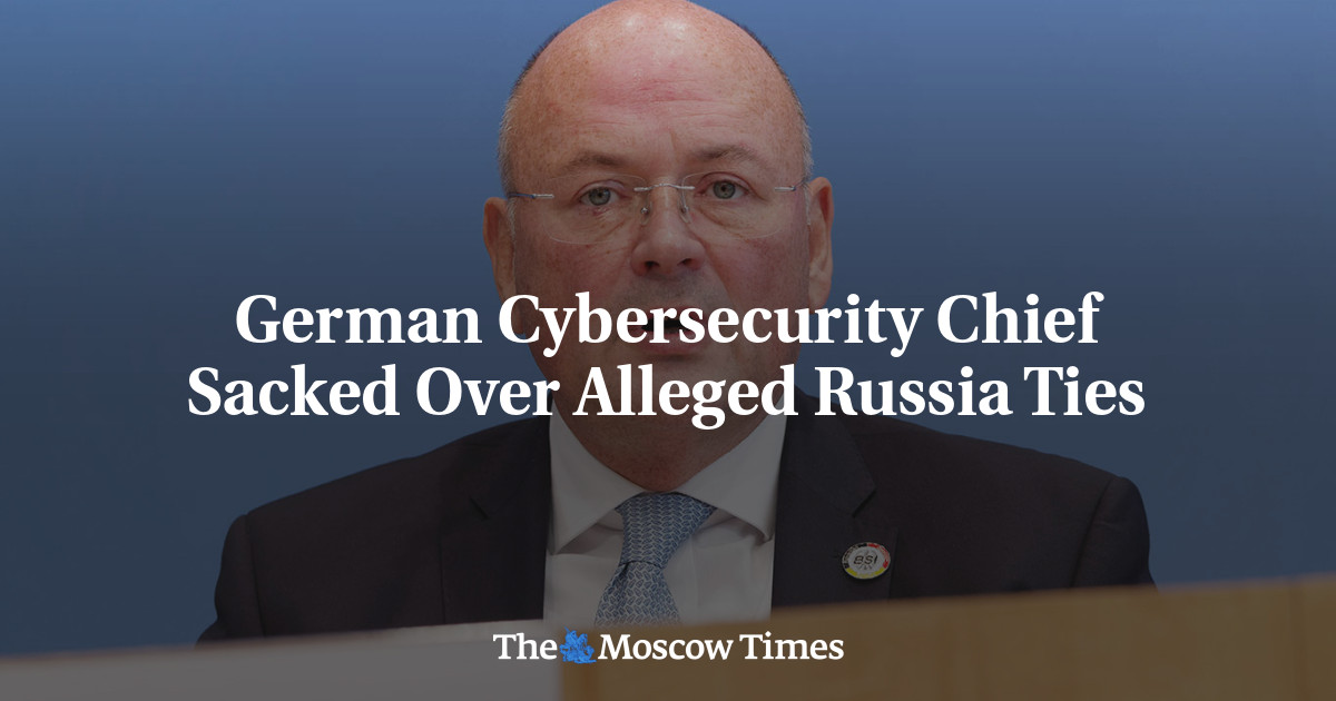 German Cybersecurity Chief Sacked Over Alleged Russia Ties