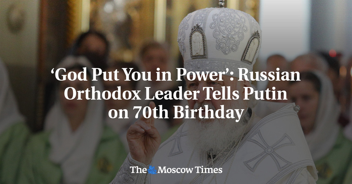 ‘God Put You in Power’: Russian Orthodox Leader Tells Putin on 70th Birthday
