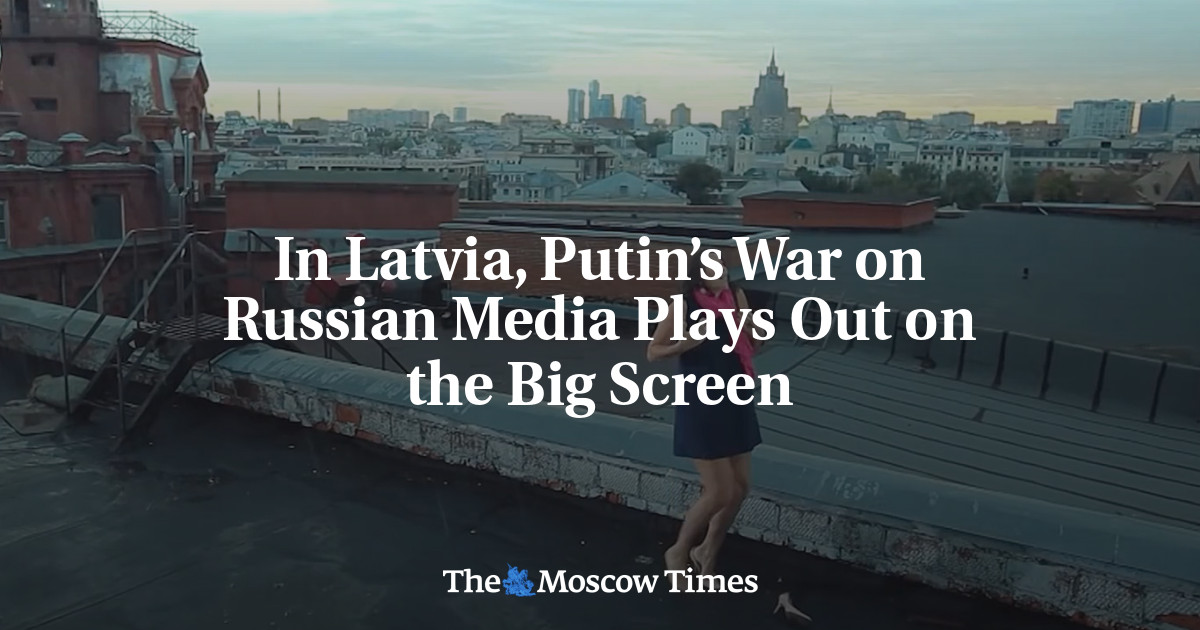 In Latvia, Putin’s War on Russian Media Plays Out on the Big Screen