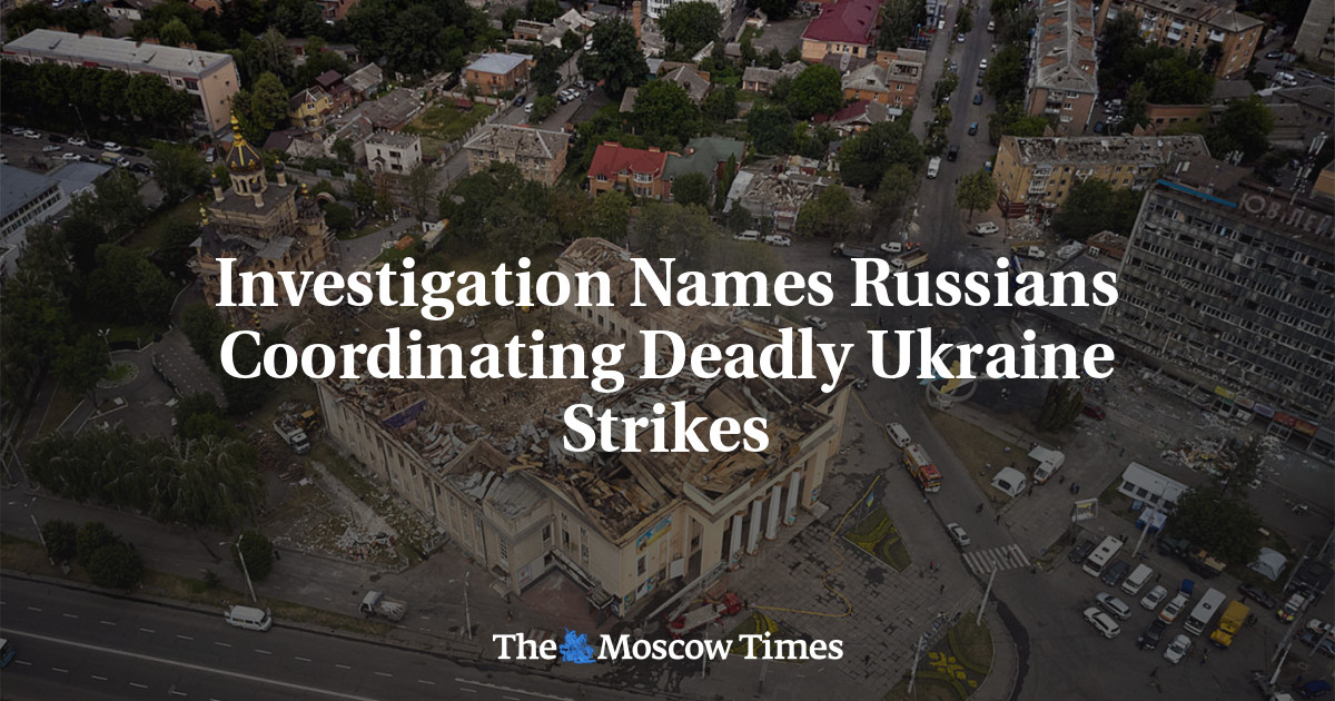Investigation Names Russians Coordinating Deadly Ukraine Strikes