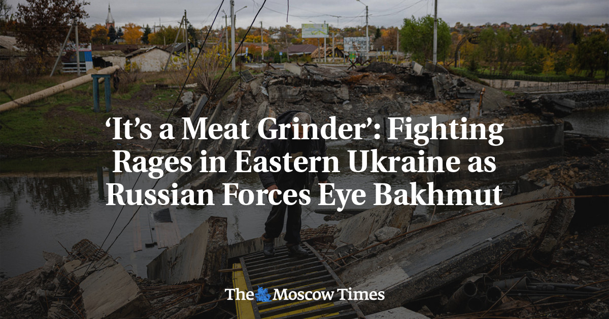 ‘It’s a Meat Grinder’: Fighting Rages in Eastern Ukraine as Russian Forces Eye Bakhmut