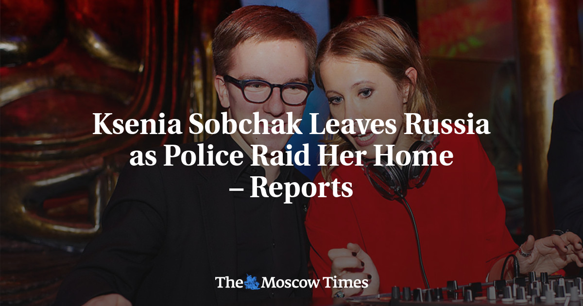 Ksenia Sobchak Leaves Russia as Police Raid Her Home – Reports