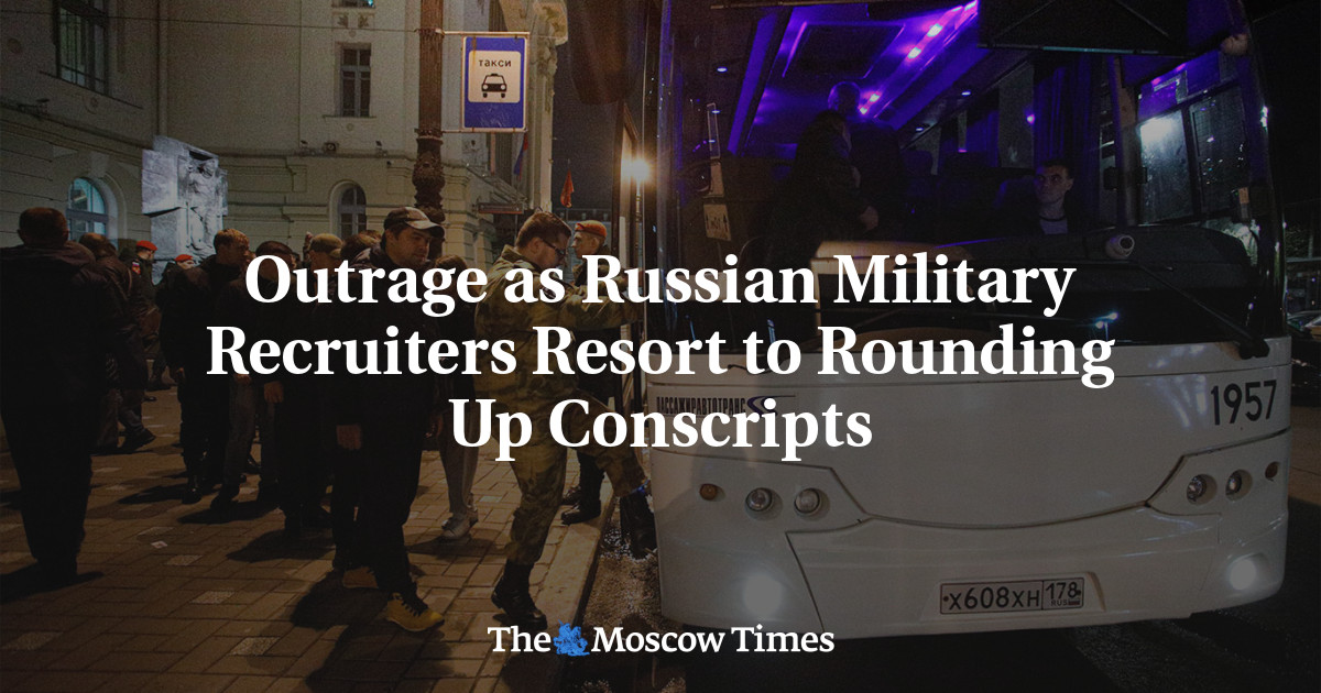 Outrage as Russian Military Recruiters Resort to Rounding Up Conscripts