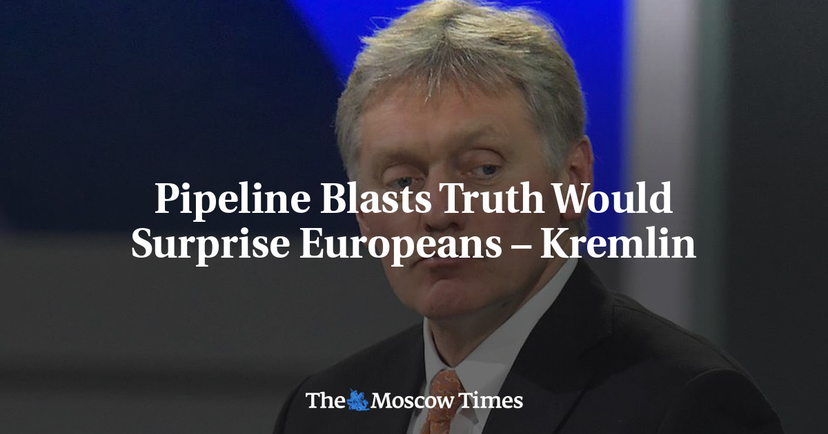 Pipeline Blasts Truth Would Surprise Europeans – Kremlin