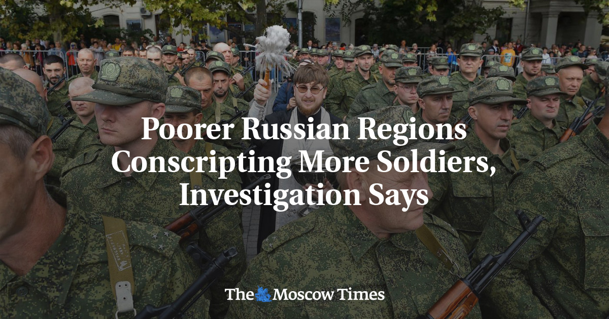 Poorer Russian Regions Conscripting More Soldiers, Investigation Says