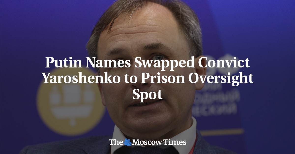 Putin Names Swapped Convict Yaroshenko to Prison Oversight Spot