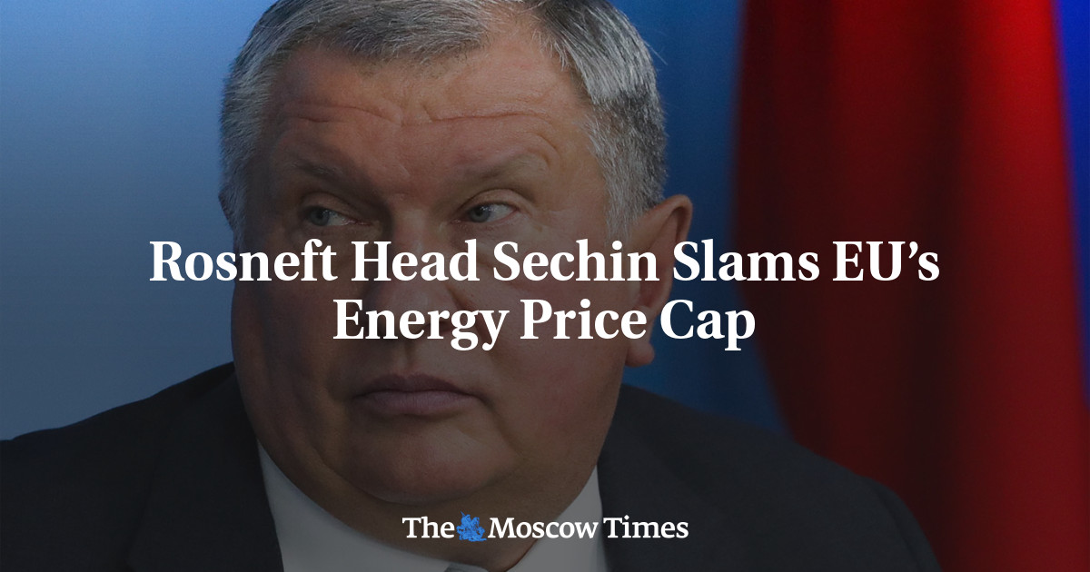Rosneft Head Sechin Slams EU’s Energy Price Cap