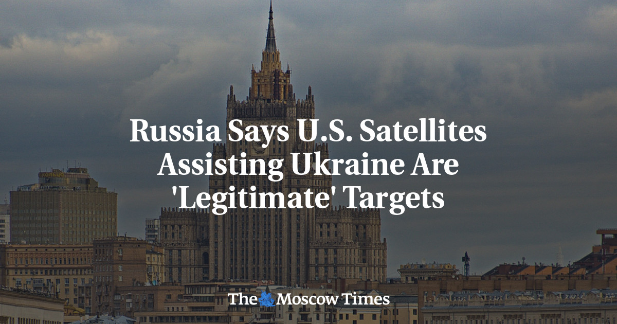 Russia Says U.S. Satellites Assisting Ukraine Are ‘Legitimate’ Targets