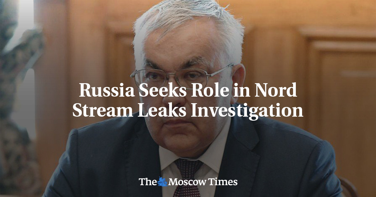 Russia Seeks Role in Nord Stream Leaks Investigation