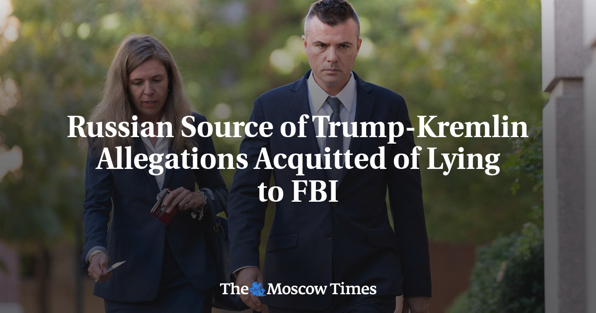 Russian Source of Trump-Kremlin Allegations Acquitted of Lying to FBI