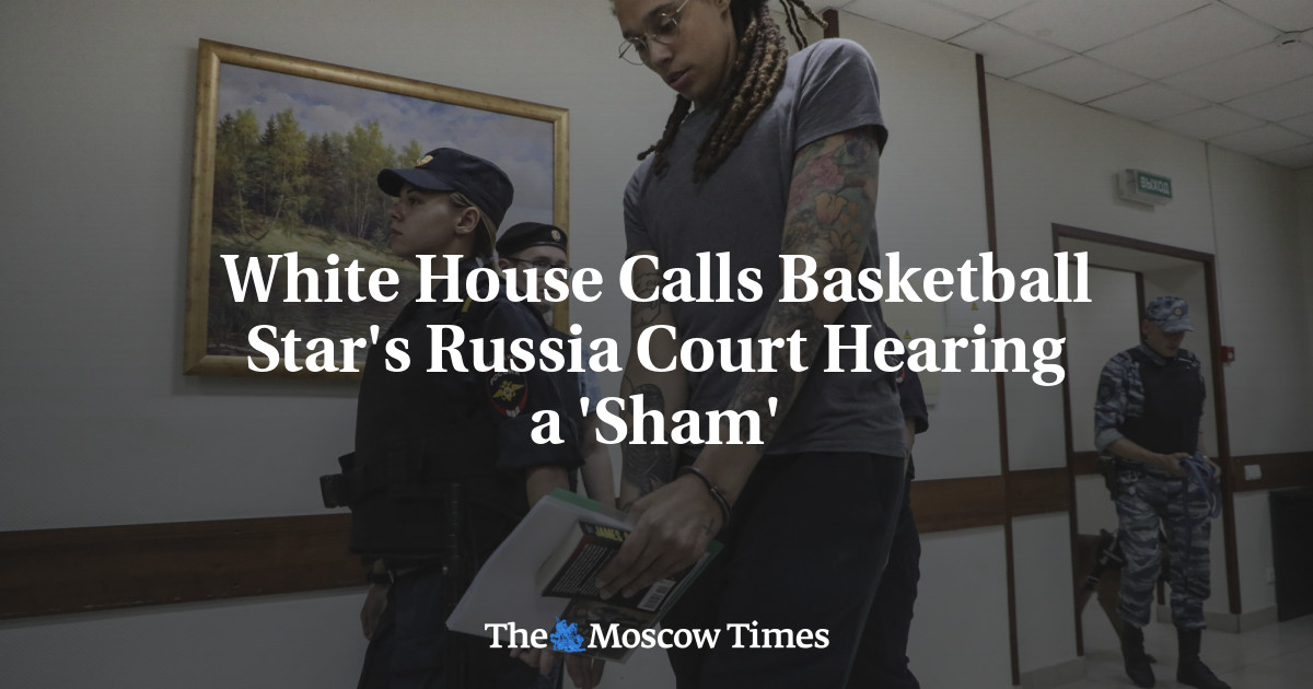 White House Calls Basketball Star’s Russia Court Hearing a ‘Sham’