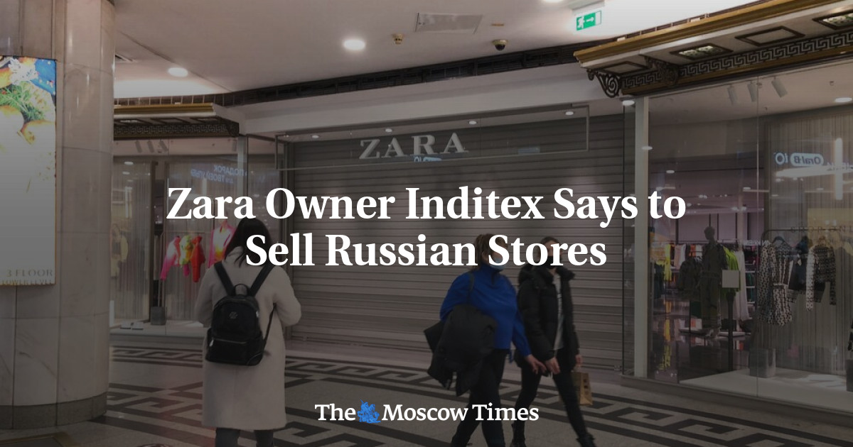 Zara Owner Inditex Says to Sell Russian Stores