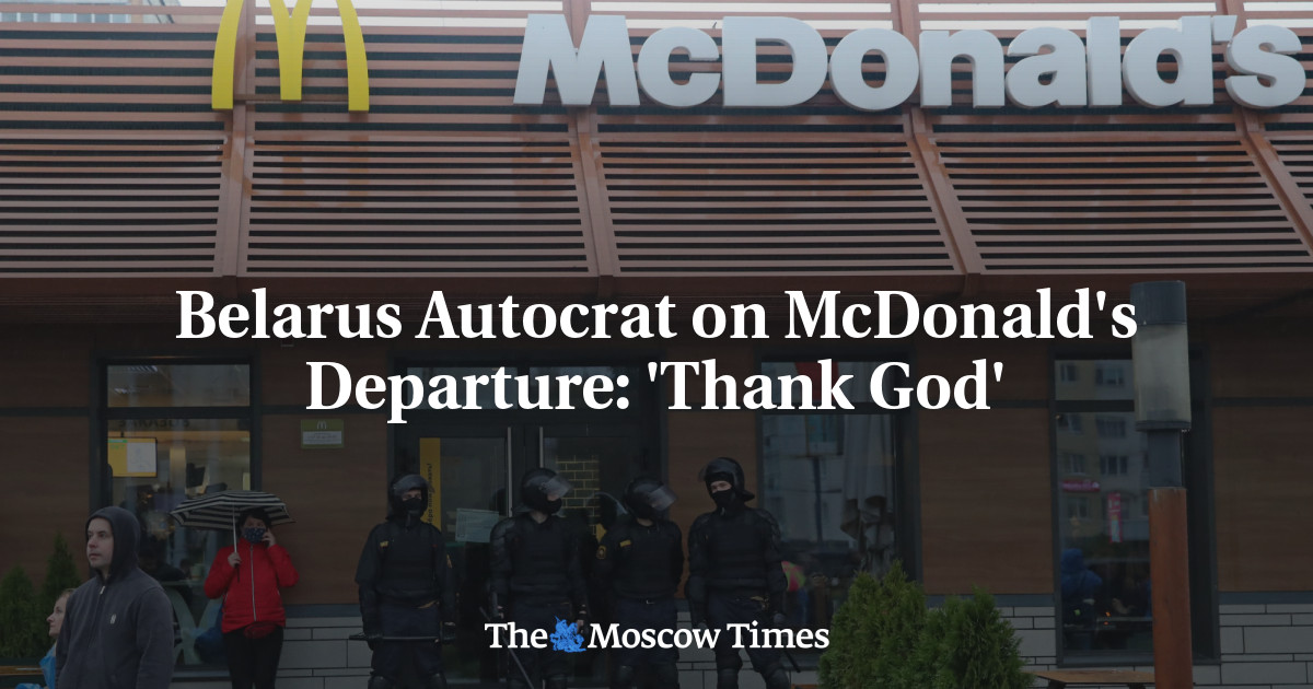 Belarus Autocrat on McDonald’s Departure: ‘Thank God’