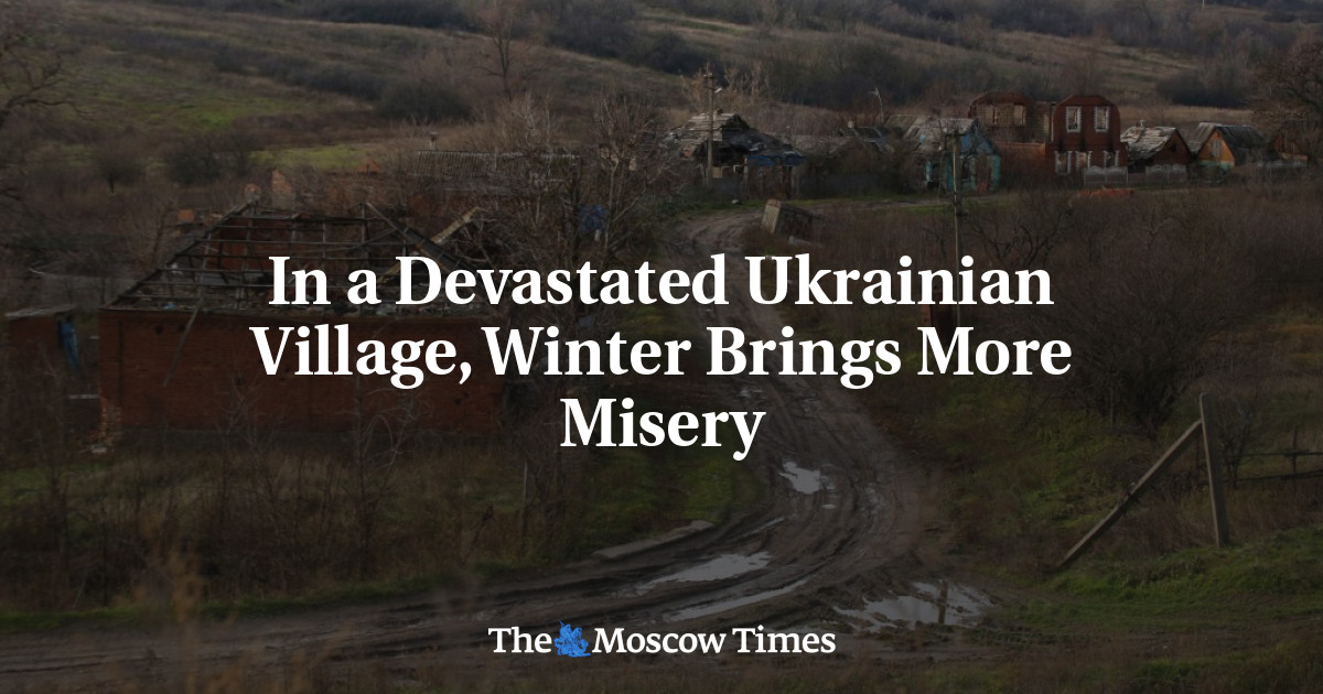 In a Devastated Ukrainian Village, Winter Brings More Misery