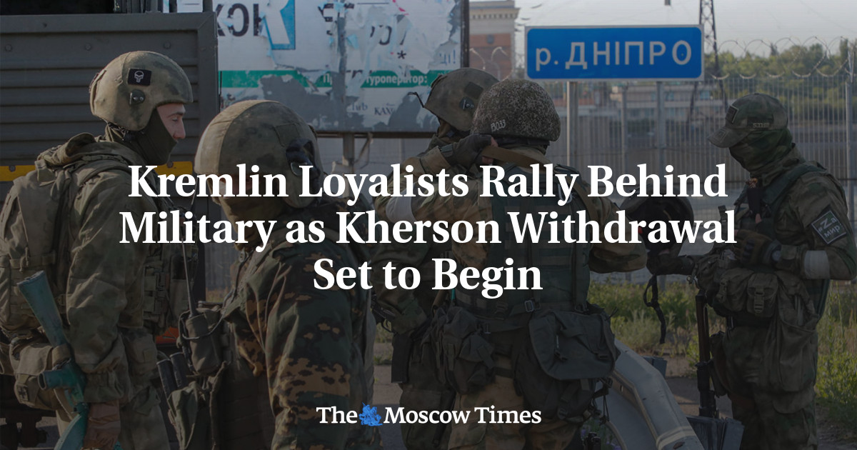 Kremlin Loyalists Rally Behind Military as Kherson Withdrawal Set to Begin