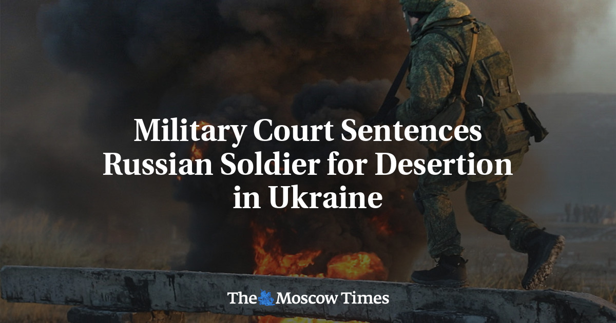 Military Court Sentences Russian Soldier for Desertion in Ukraine