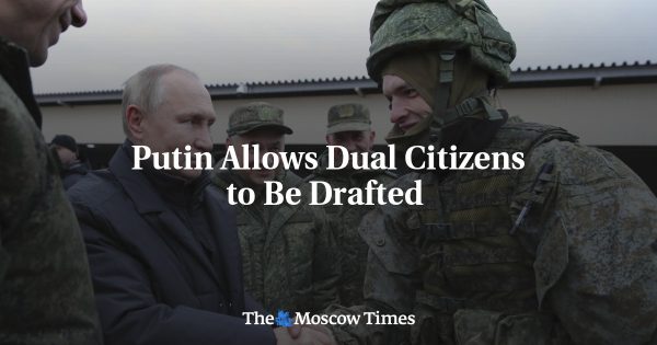Putin Allows Dual Citizens to Be Drafted