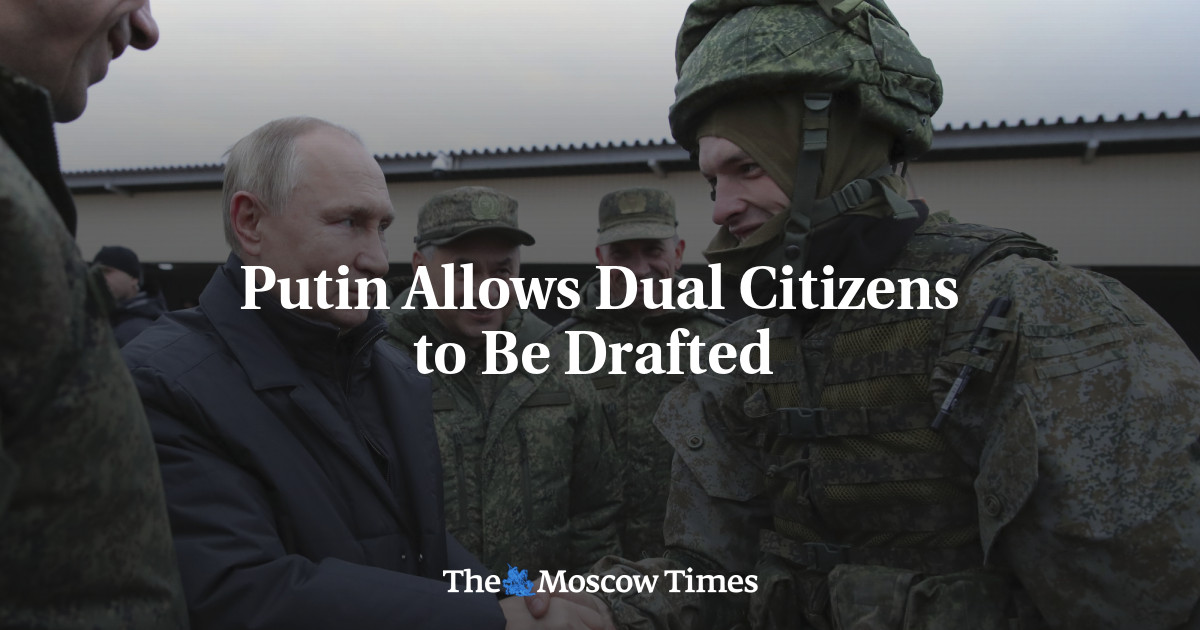 Putin Allows Dual Citizens to Be Drafted 