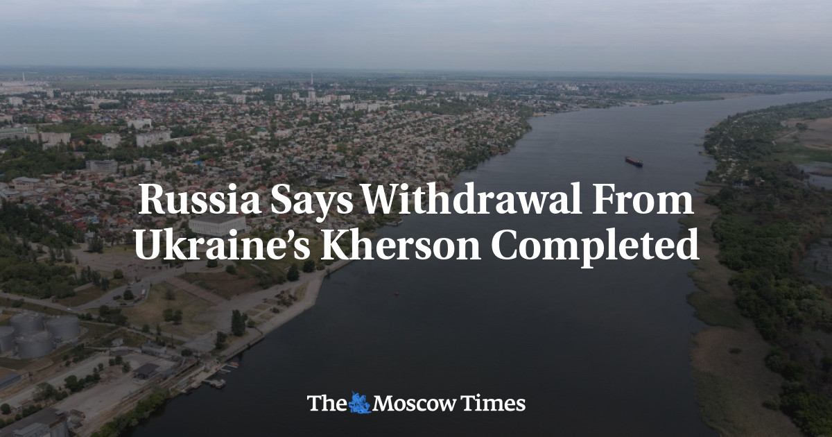 Russia Says Withdrawal From Ukraine’s Kherson Completed
