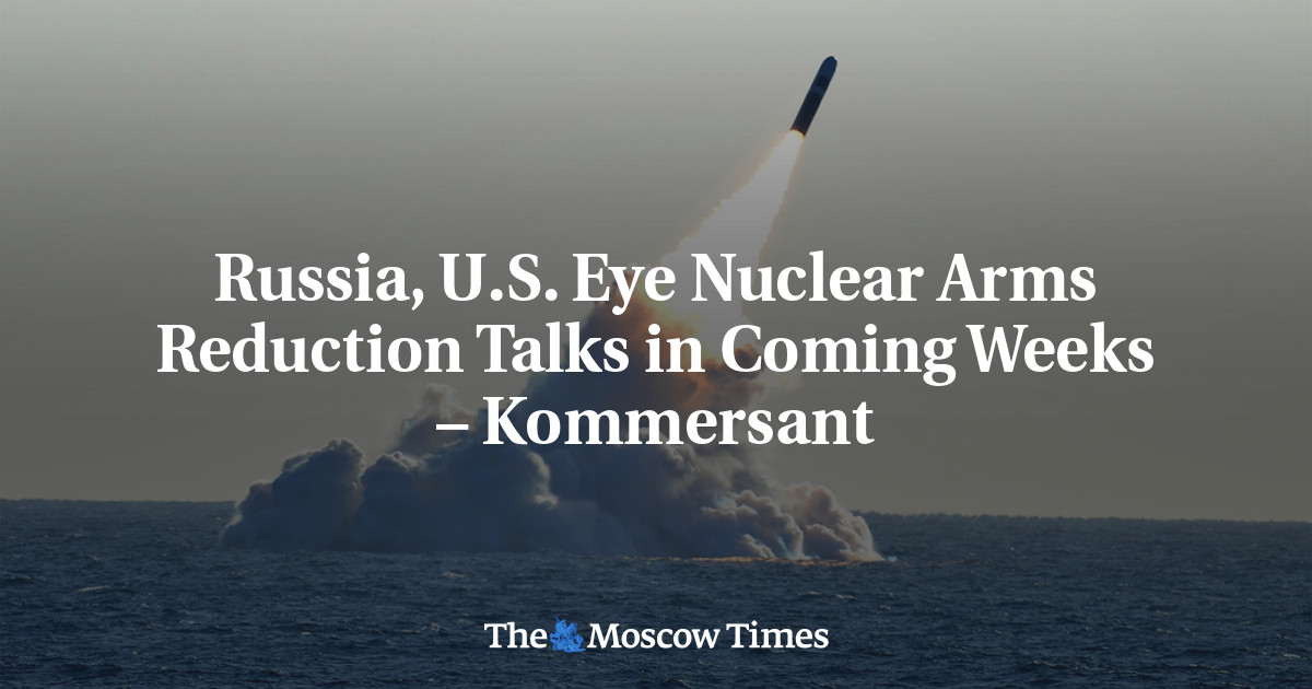 Russia, U.S. Eye Nuclear Arms Reduction Talks in Coming Weeks – Kommersant