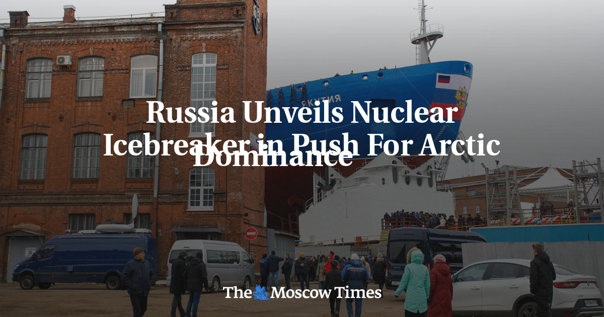 Russia Unveils Nuclear Icebreaker in Push For Arctic Dominance                                    