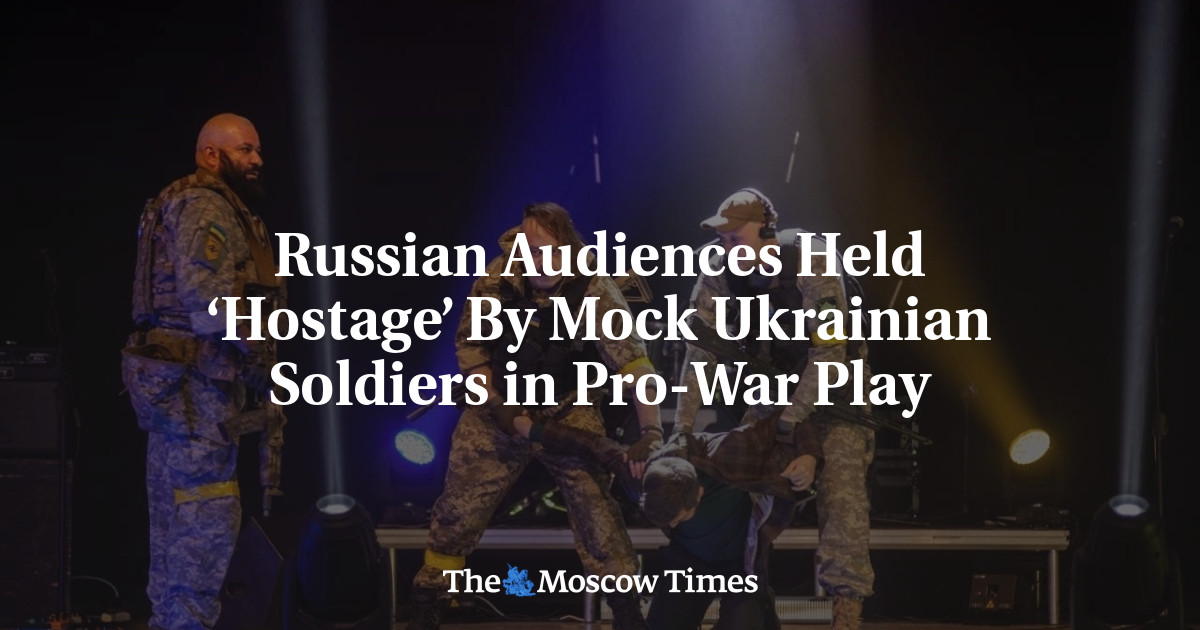 Russian Audiences Held ‘Hostage’ By Mock Ukrainian Soldiers in Pro-War Play