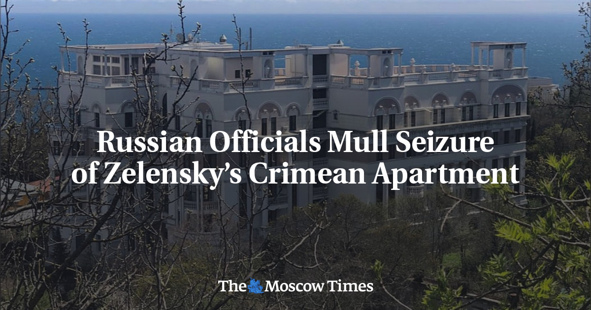 Russian Officials Mull Seizure of Zelensky’s Crimean Apartment