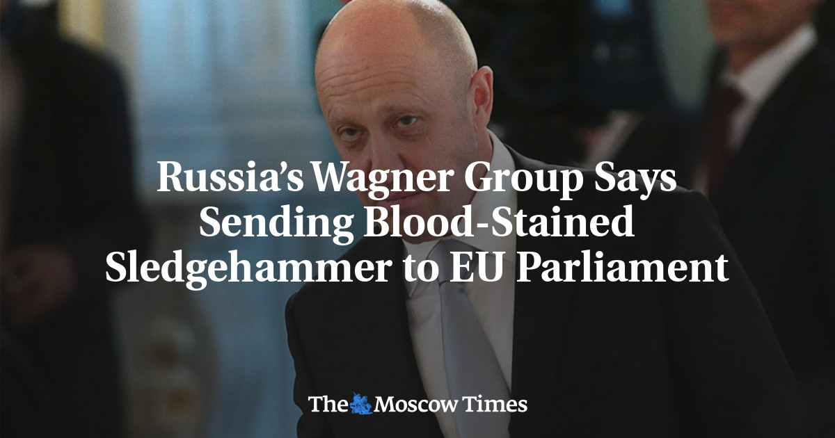 Russia’s Wagner Group Says Sending Blood-Stained Sledgehammer to EU Parliament