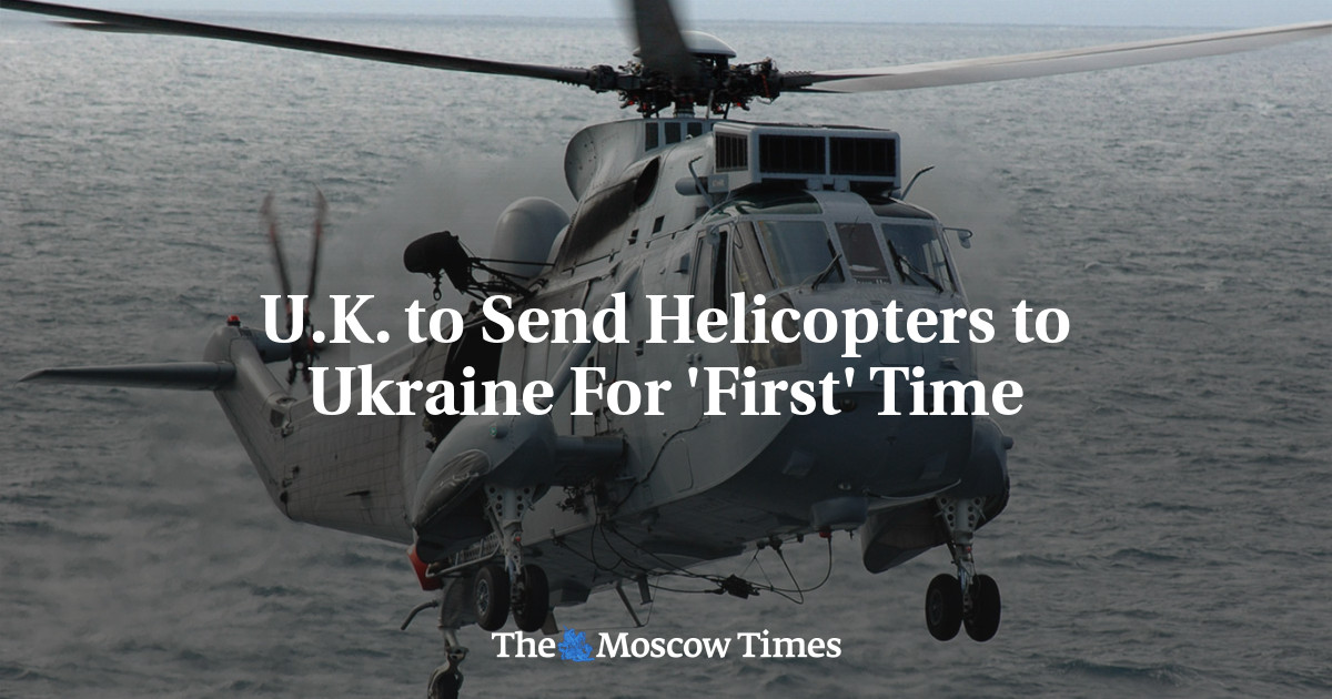 U.K. to Send Helicopters to Ukraine For ‘First’ Time
