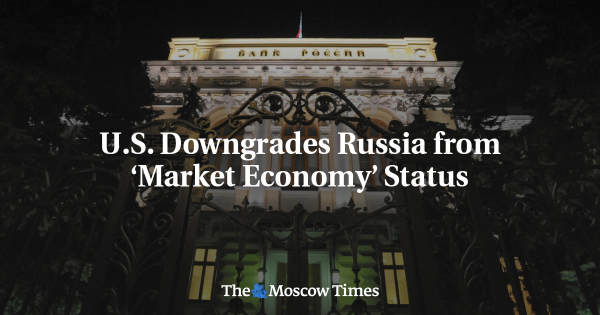 U.S. Downgrades Russia from ‘Market Economy’ Status
